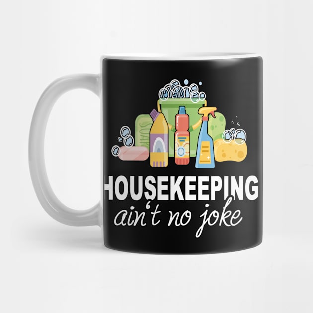 Housekeeping Ain't No Joke Funny cleaning lady by Print-Dinner